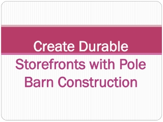 Create Durable Storefronts with Pole Barn Construction