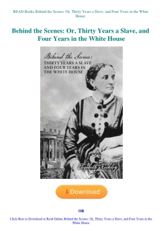 READ Books Behind the Scenes Or  Thirty Years a Slave  and Four Years in the White House
