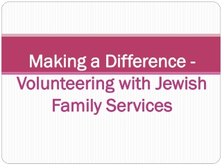 Making a Difference - Volunteering with Jewish Family Services