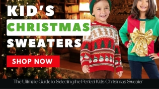 The Ultimate Guide to Selecting the Perfect Kids Christmas Sweater
