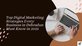 Top Digital Marketing Strategies Every Business in Dehradun Must Know in 2025