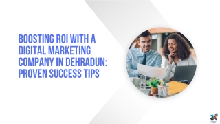 Boosting ROI with a Digital Marketing Company in Dehradun Proven Success Tips