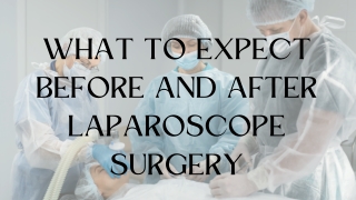 What to Expect Before and After Laparoscope Surgery