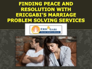 Finding Peace and Resolution with Ericgabi’s Marriage Problem Solving Services