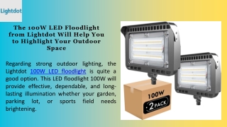 The 100W LED Floodlight from Lightdot Will Help You to Highlight Your Outdoor Sp