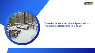 Transform Your Outdoor Space with a Trusted Deck Builder in Denver