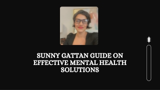Sunny Gattan Guide on Effective Mental Health Solutions
