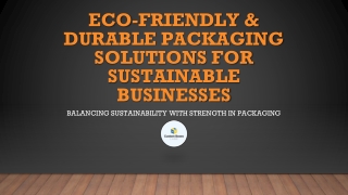 Eco-Friendly & Durable Packaging Solutions for Sustainable Businesses