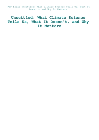 PDF Books Unsettled What Climate Science Tells Us  What It Doesn't  and Why It Matters