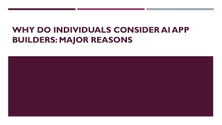 Why Do Individuals Consider AI App Builders: Major Reasons