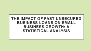 The Impact of Fast Unsecured Business Loans on Small Business Growth A Statistical Analysis