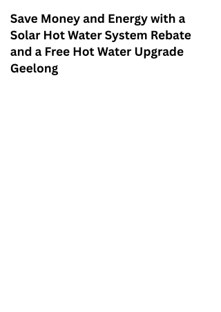 Save Money and Energy with a Solar Hot Water System Rebate and a Free Hot Water Upgrade Geelong