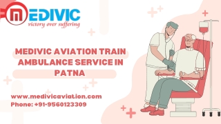 Medivic Aviation Train Ambulance Service in Patna and Ranchi Efficient Patient Transfer with Critical Care