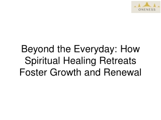 Beyond the Everyday How Spiritual Healing Retreats Foster Growth and Renewal