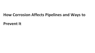 How Corrosion Affects Pipelines and Ways to Prevent It