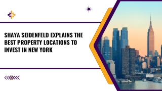 Shaya Seidenfeld Explains the Best Property Locations to Invest In New York