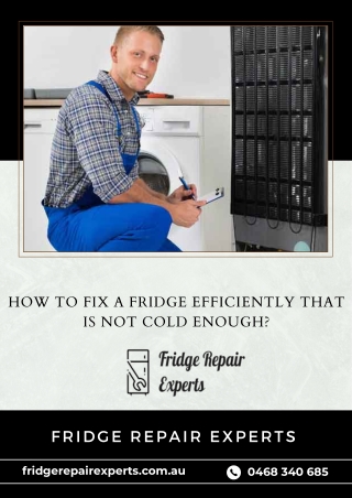 How To Fix A Fridge Efficiently That Is Not Cold Enough?
