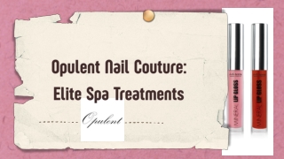 Opulent Nail Couture: Elite Spa Treatments