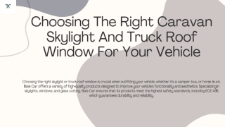 Choosing The Right Caravan Skylight And Truck Roof Window For Your Vehicle
