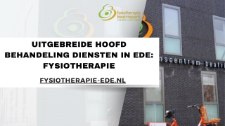 Uitgebreide Hoofd behandeling Diensten in Ede: Fysiotherapie