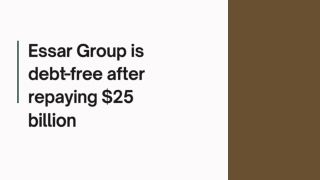 Essar Group is debt-free after repaying $25 billion