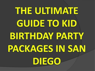 The Ultimate Guide to Kid Birthday Party Packages in San Diego