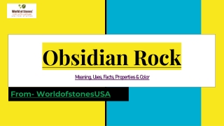 Obsidian Rock _ Meaning, Uses, Facts, Properties & Color