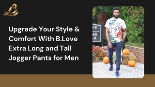 Upgrade Your Style & Comfort With B.Love Extra Long and Tall Jogger Pants for Men
