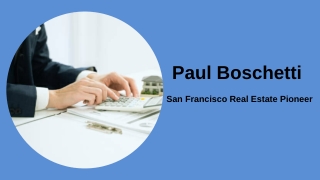 Paul Boschetti  San Francisco Real Estate Pioneer