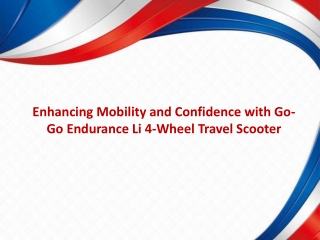 Enhancing Mobility and Confidence with Go-Go Endurance Li 4-Wheel Travel Scooter