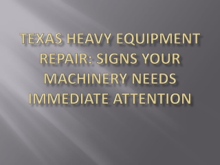 Texas Heavy Equipment Repair Signs Your Machinery Needs Immediate Attention