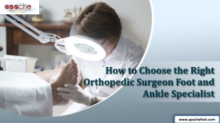 How to Choose the Right Orthopedic Surgeon Foot and Ankle Specialist