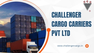 Challenger Cargo Carriers Pvt Ltd: Comprehensive Freight Forwarding Services in Delhi
