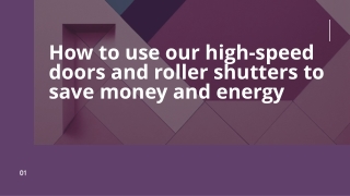 How to use our high-speed doors and roller shutters to save money and energy