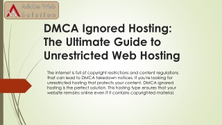 DMCA Ignored Hosting - The Ultimate Guide to Unrestricted Web Hosting