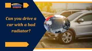 Can you drive a car with a bad radiator