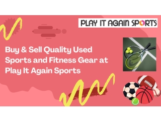 Buy & Sell Quality Used Sports and Fitness Gear at Play It Again Sports
