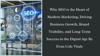 Why SEO is the Heart of Modern Marketing, Driving Business Growth, Brand Visibility, and Long-Term Success in the Digita
