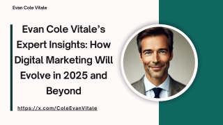 Evan Cole Vitale’s Expert Insights How Digital Marketing Will Evolve in 2025 and Beyond