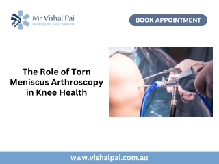 The Role of Torn Meniscus Arthroscopy in Knee Health