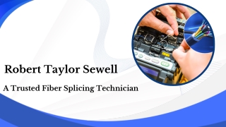 Robert Taylor Sewell - A Trusted Fiber Splicing Technician
