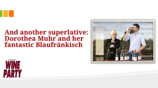 And another superlative Dorothea Muhr and her fantastic Blaufränkisch