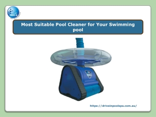 Most Suitable Pool Cleaner for Your Swimming pool