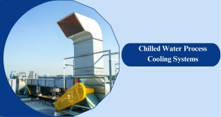 Chilled Water Process Cooling Systems