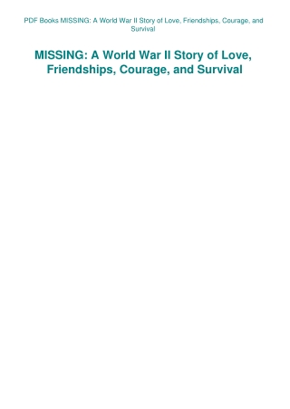 PDF Books MISSING A World War II Story of Love  Friendships  Courage  and Survival