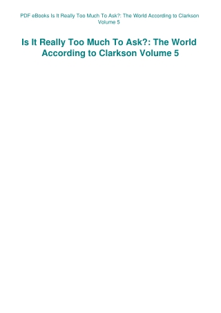 PDF eBooks Is It Really Too Much To Ask The World According to Clarkson Volume 5