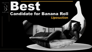 Best Candidate for Banana Roll Liposuction