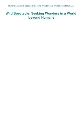 READ Books Wild Spectacle Seeking Wonders in a World beyond Humans