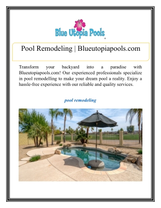 Pool Remodeling | Blueutopiapools.com