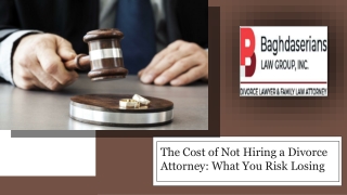 The Cost of Not Hiring a Divorce Attorney: What You Risk Losing